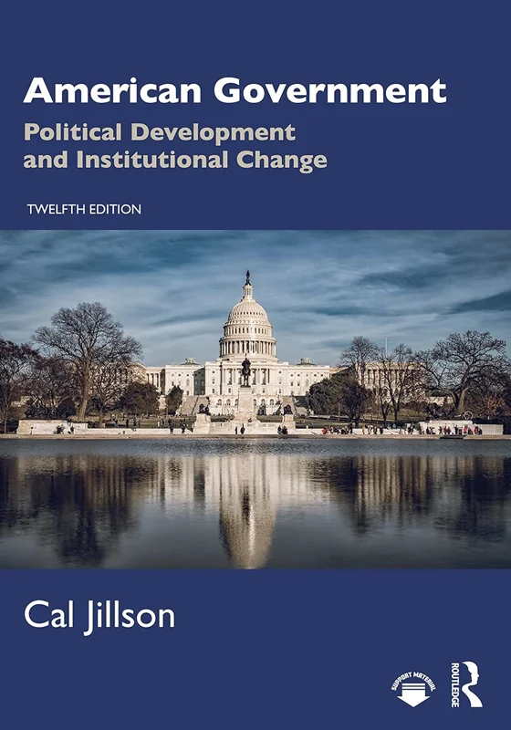American Government: Political Development and Institutional Change 12th Edition