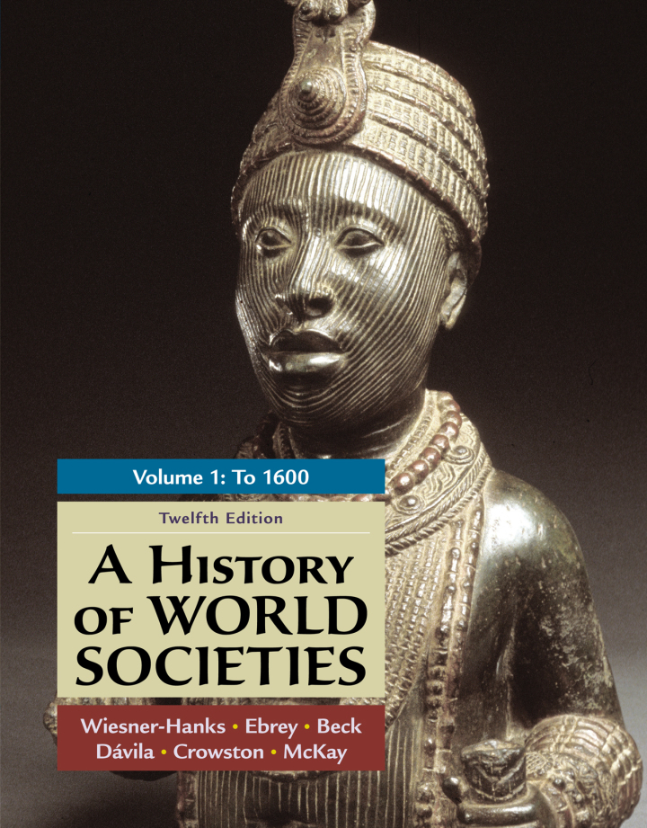 A History of World Societies, Volume 1: To 1600 12th Edition