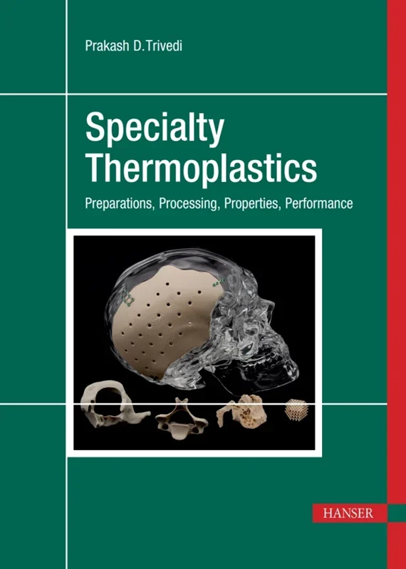 Specialty Thermoplastics: Preparations, Processing, Properties, Performance