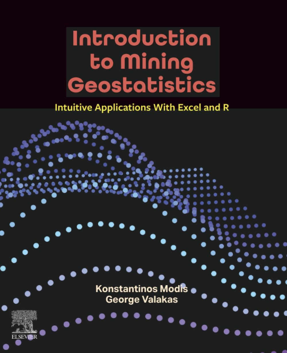 Introduction to Mining Geostatistics: Intuitive Applications With Excel and R