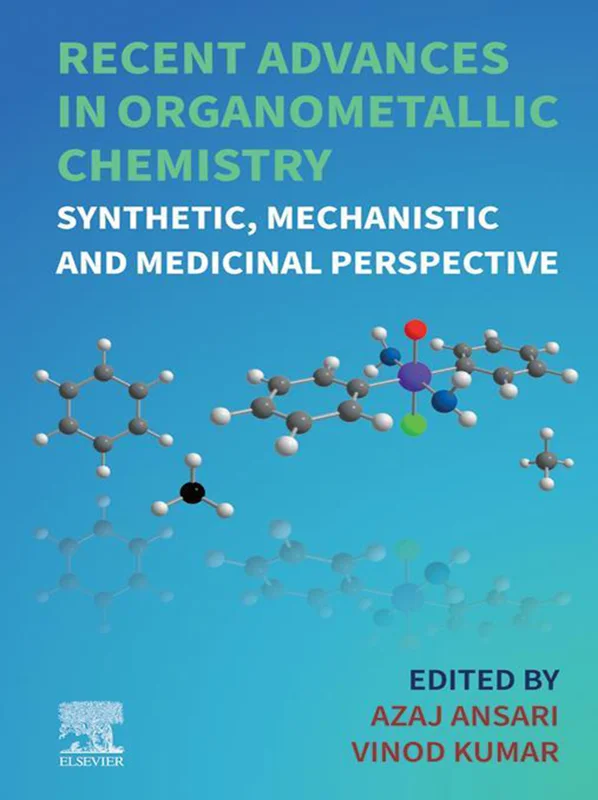 Recent Advances in Organometallic Chemistry: Synthetic, Mechanistic and Medicinal Perspective