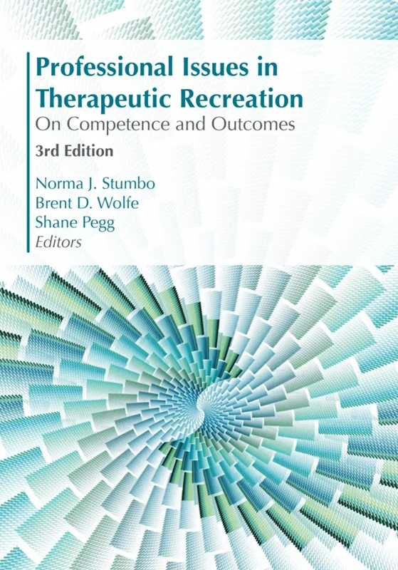 Professional Issues in Therapeutic Recreation: On Competencies & Outcomes 3rd Edition