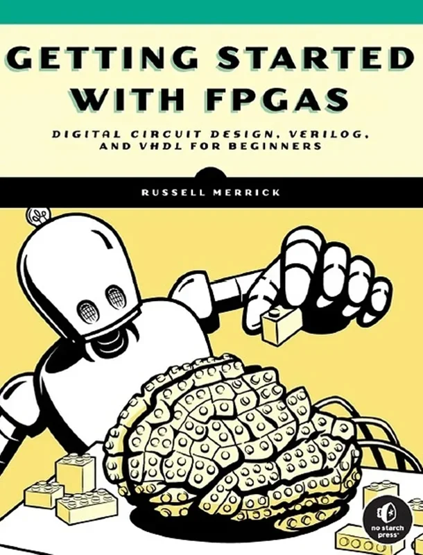 Getting Started with FPGAs : Digital Circuit Design, Verilog, and VHDL for Beginners