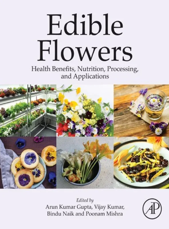 Edible Flowers: Health Benefits, Nutrition, Processing, and Applications