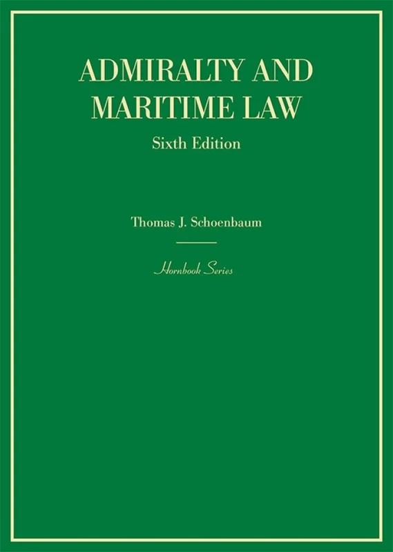 Schoenbaum's Admiralty and Maritime Law 6th Edition