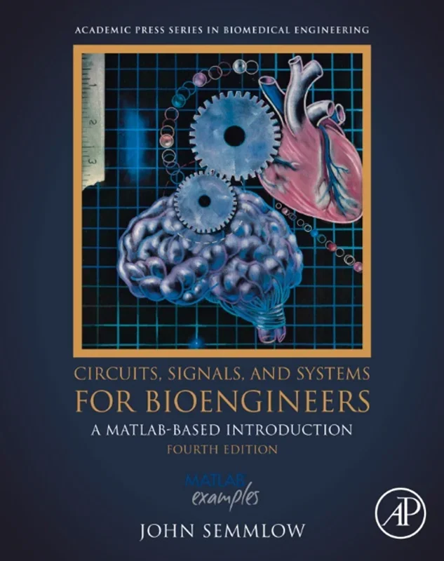 Circuits, Signals, and Systems for Bioengineers: A MATLAB-Based Introduction