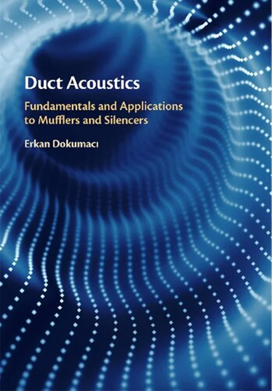 Duct Acoustics: Fundamentals and Applications to Mufflers and Silencers