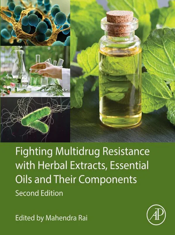 Fighting Multidrug Resistance with Herbal Extracts, Essential Oils and Their Components 2nd Edition
